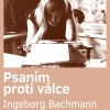 Psaním proti válce. Ingeborg Bachmann 1926-1973